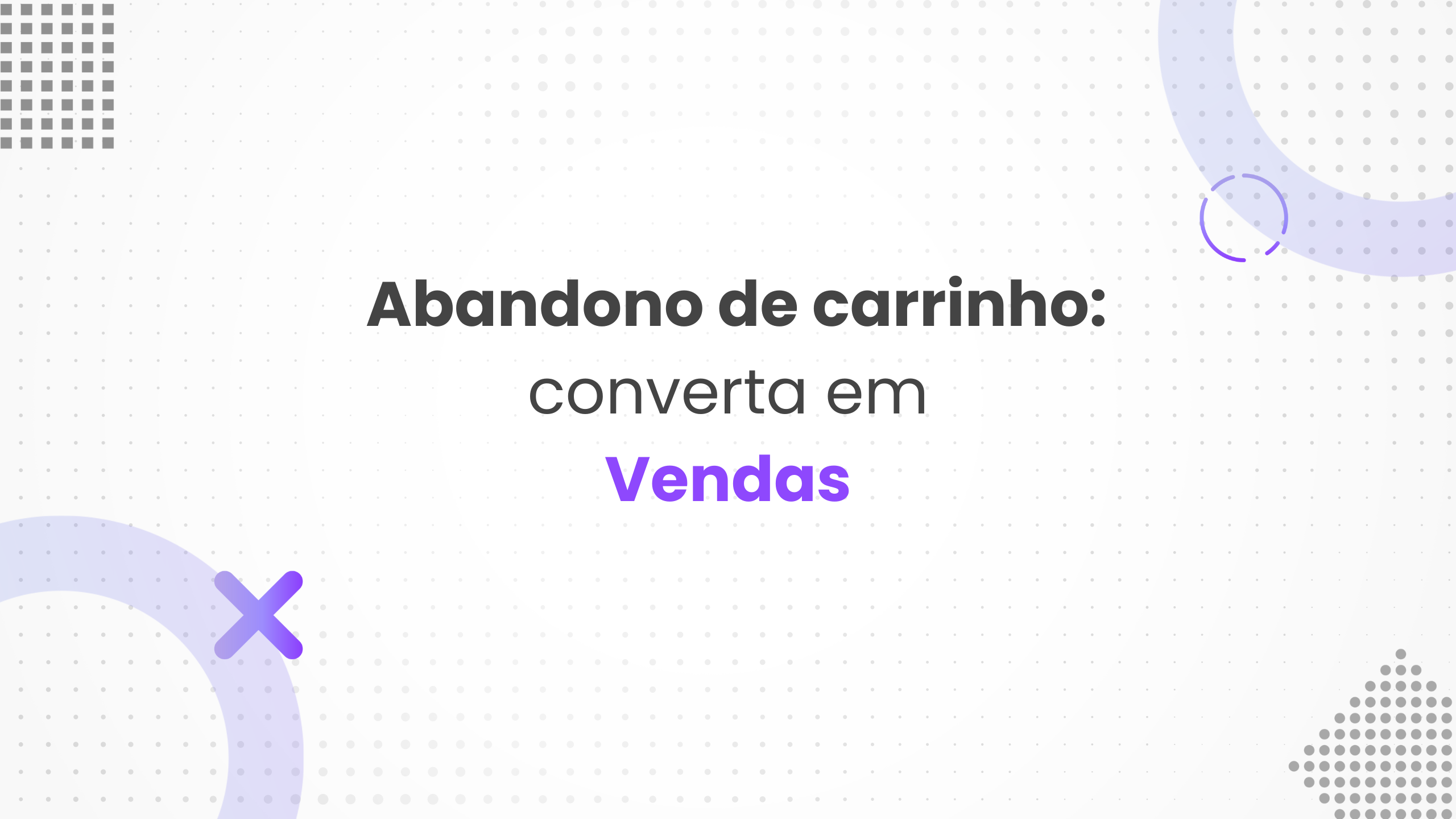 Abandono De Carrinho Como Converter Em Vendas Iagente Blog