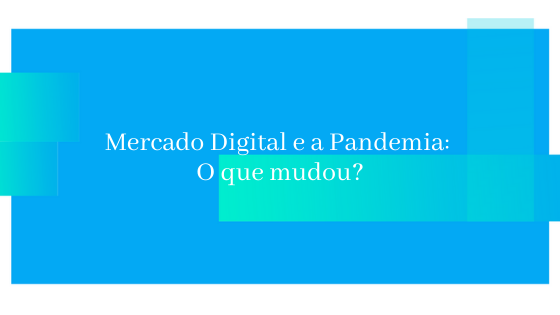 Mercado Digital E A Pandemia O Que Mudou Iagente Blog 7372