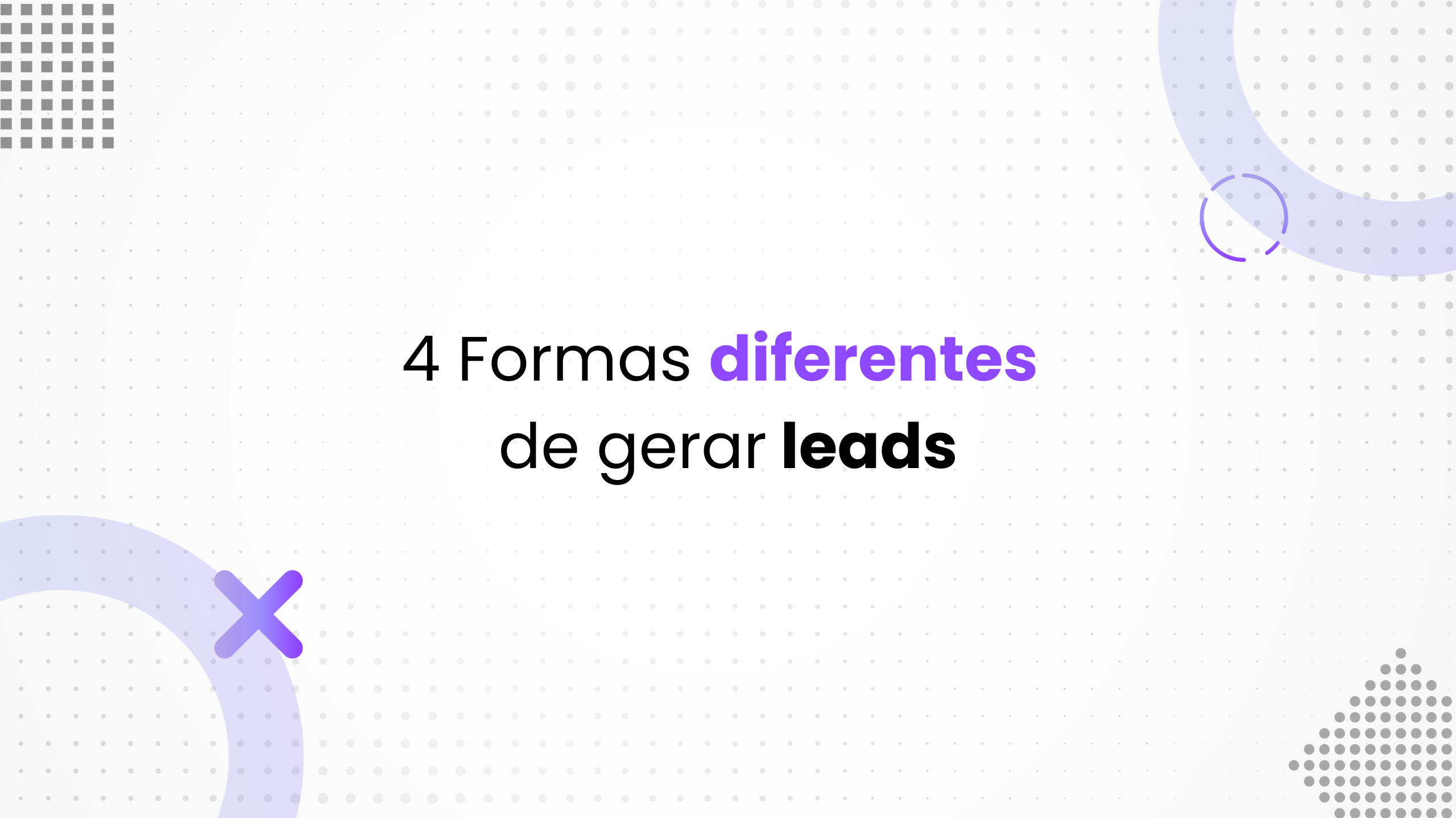 4 Formas Diferentes De Gerar Leads Para O Seu Negócio Iagente Blog 6958