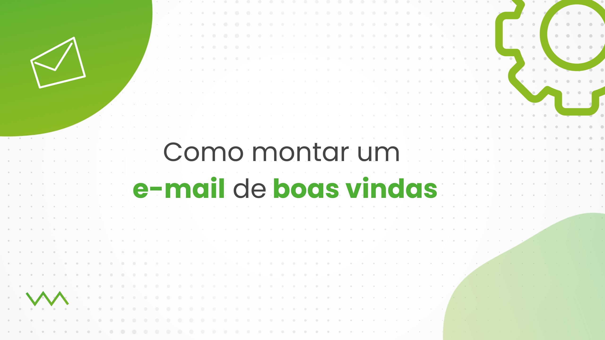 A Importância De Um E-mail De Boas-Vindas: Faça Seu Lead Se Sentir ...