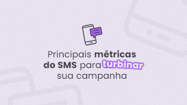Principais métricas do SMS para turbinar sua campanha