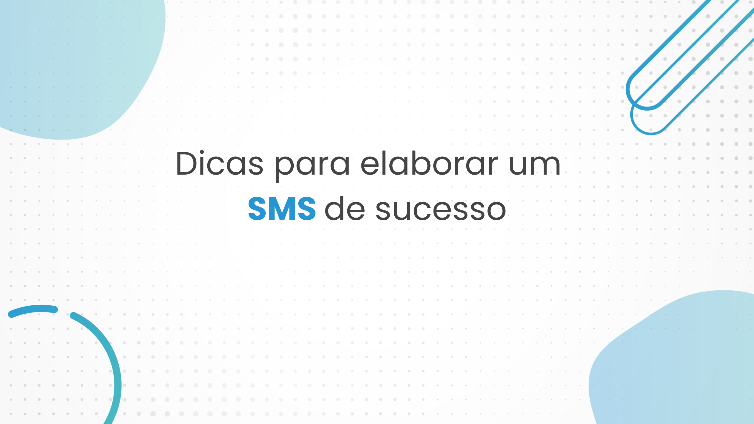 Dicas de texto para utilizar em ações de SMS.