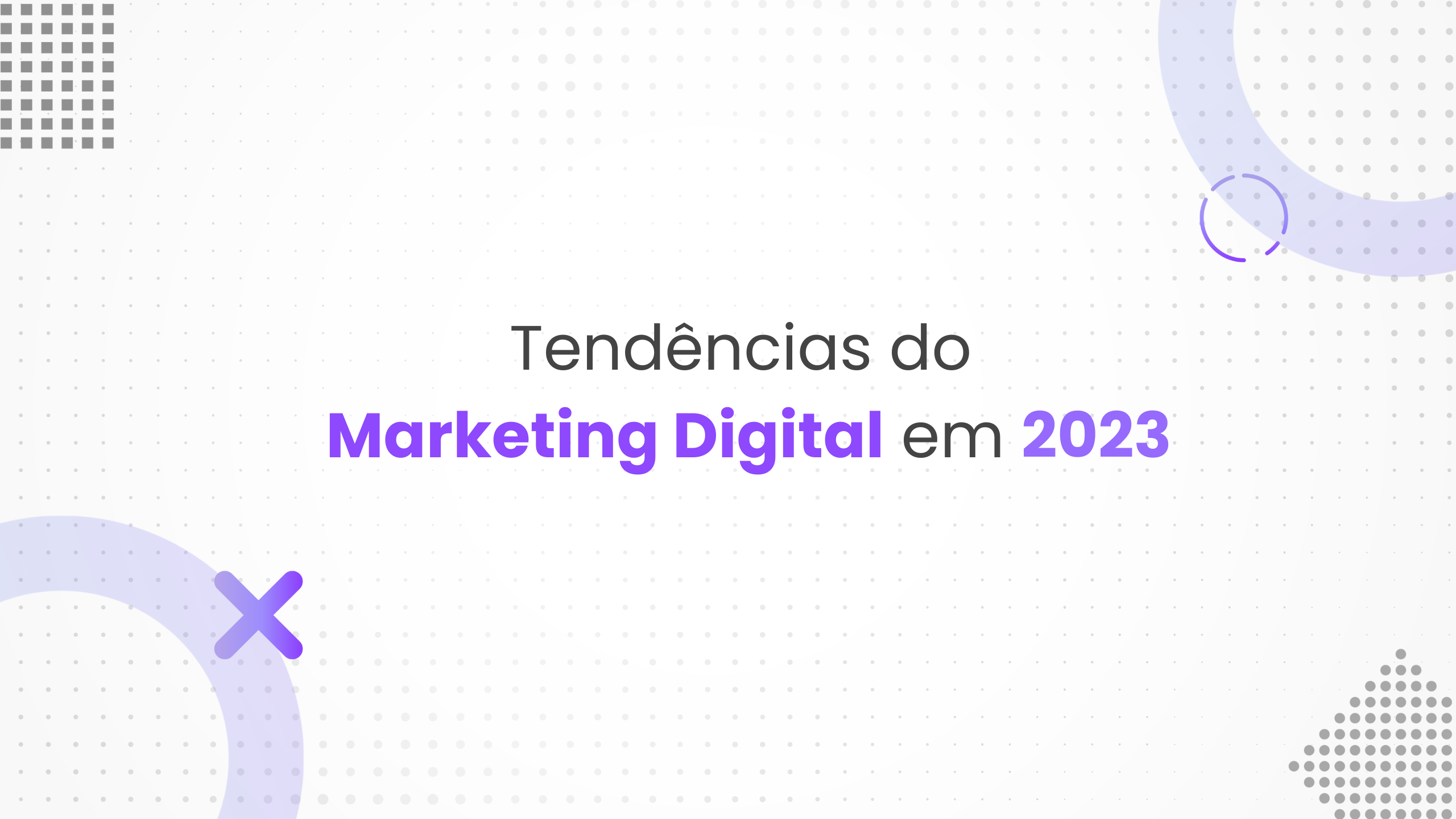 Marketing Digital: Tendências do setor para 2023.