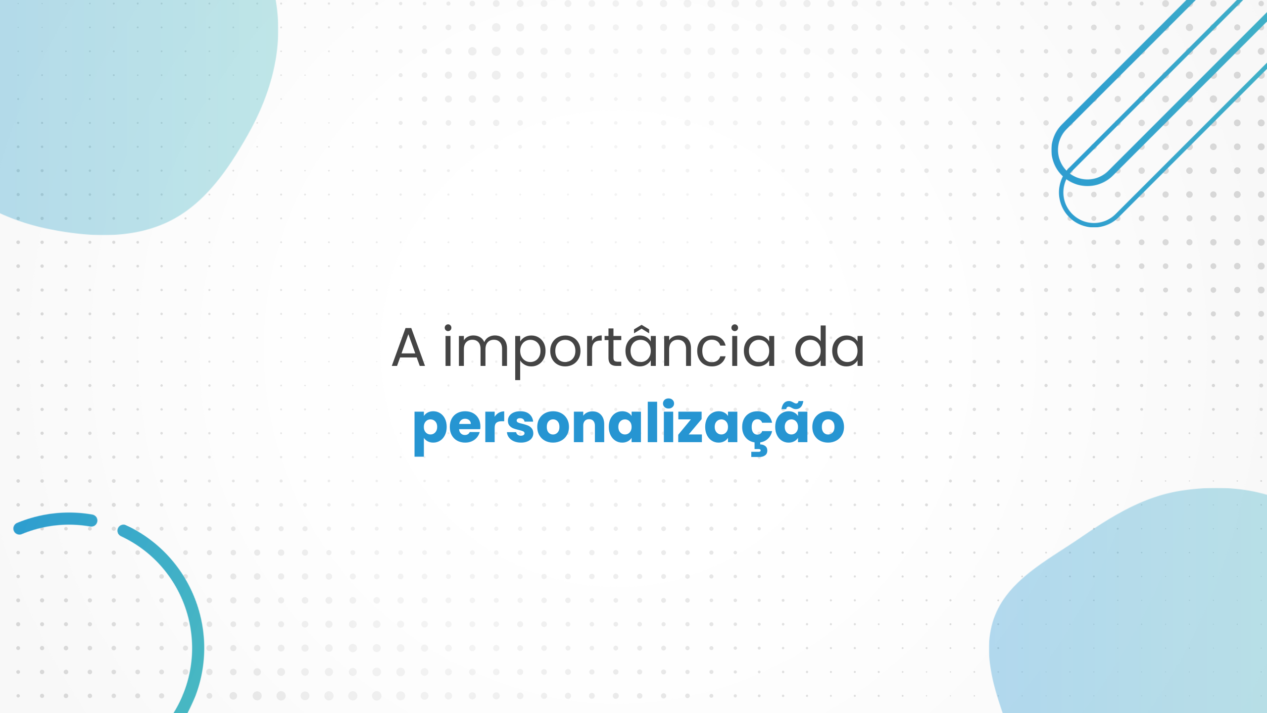 A importância da personalização nas suas ações de Marketing