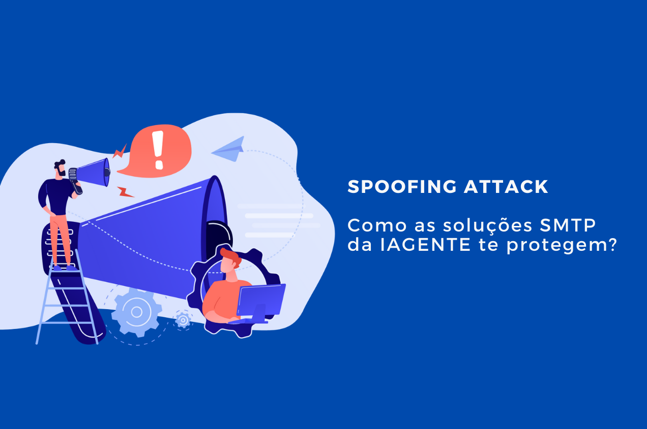 Spoofing attack: como as soluções SMTP da IAGENTE te protegem?