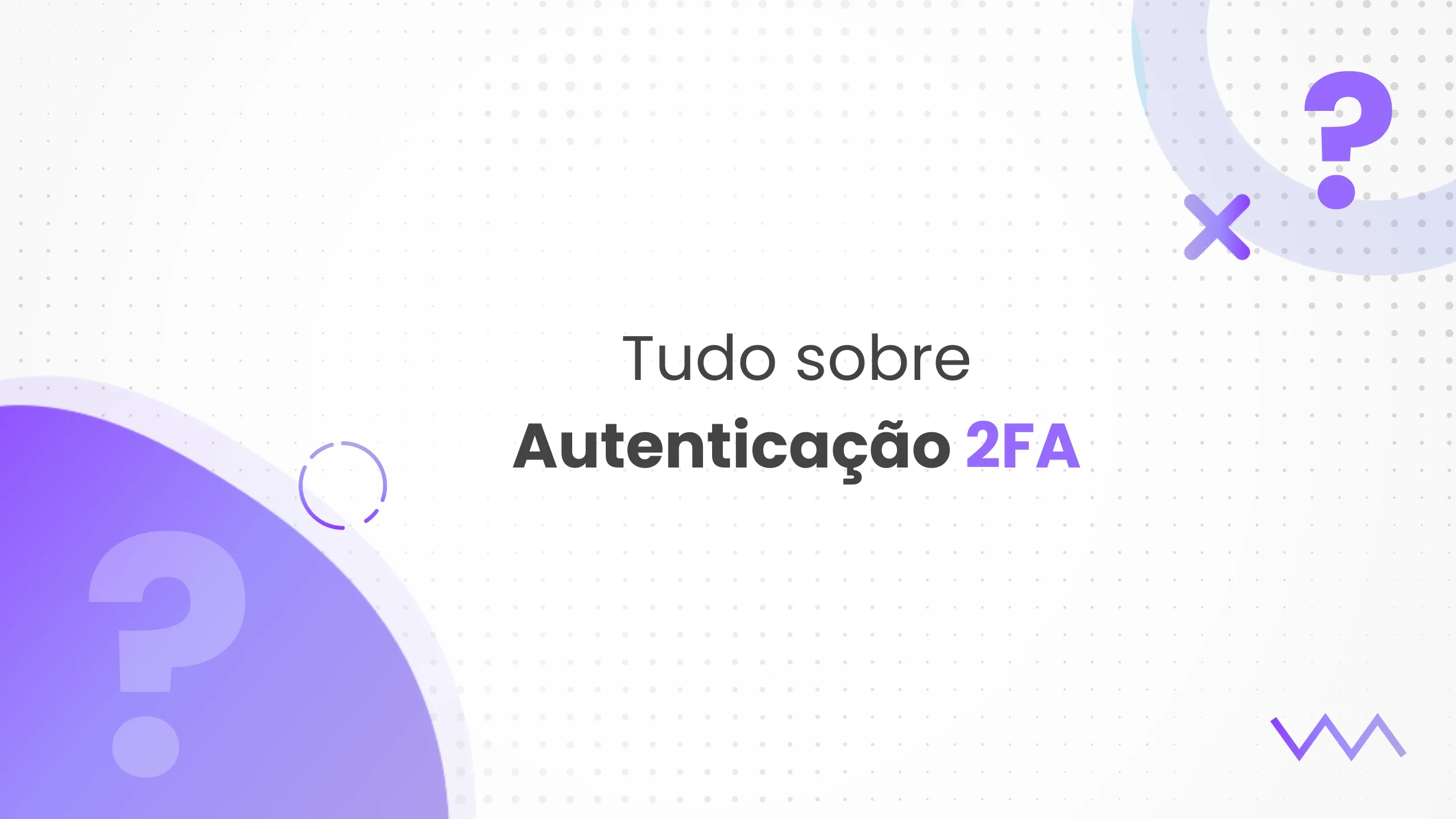 Autenticação 2FA: O que é e para que serve?