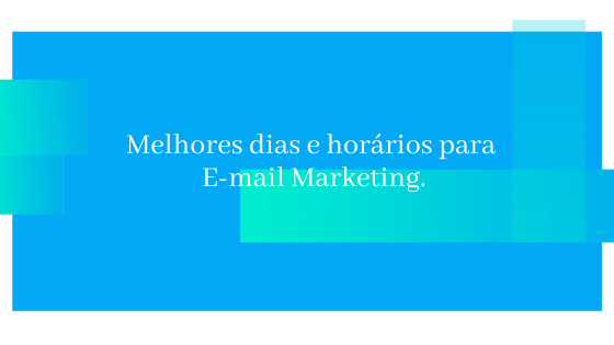 Aprenda quais são os melhores dias e horários para mandar e-mail marketing.