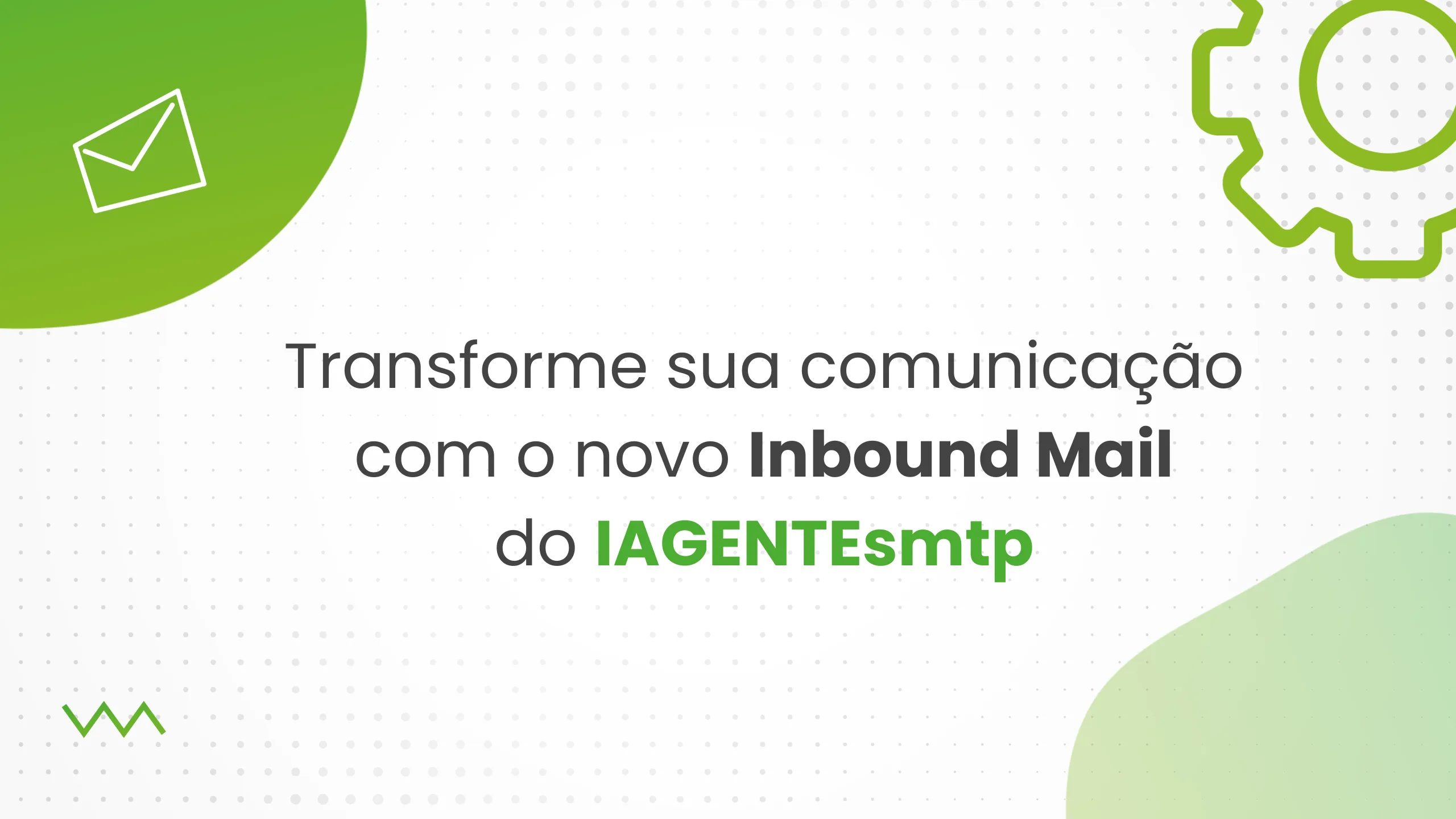 Transforme sua Comunicação com o novo Inbound Mail do IAGENTEsmtp.