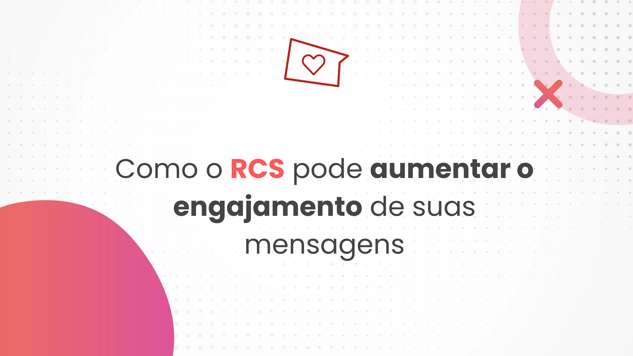 Como o RCS pode aumentar a taxa de abertura e engajamento das suas mensagens