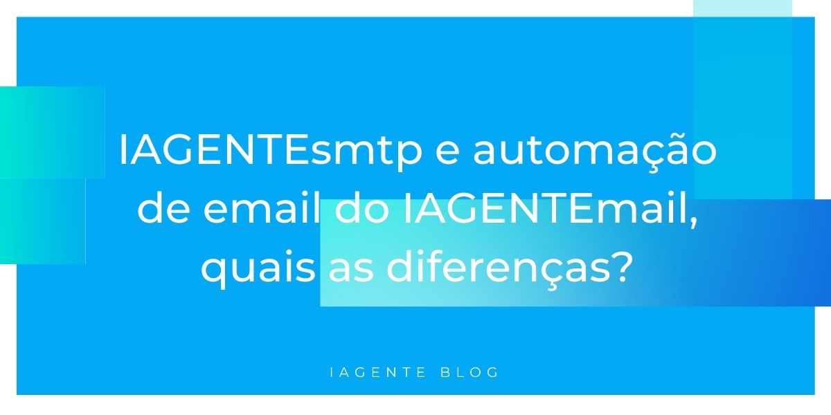 IAGENTEsmtp e automação de email do IAGENTEmail, quais as diferenças?