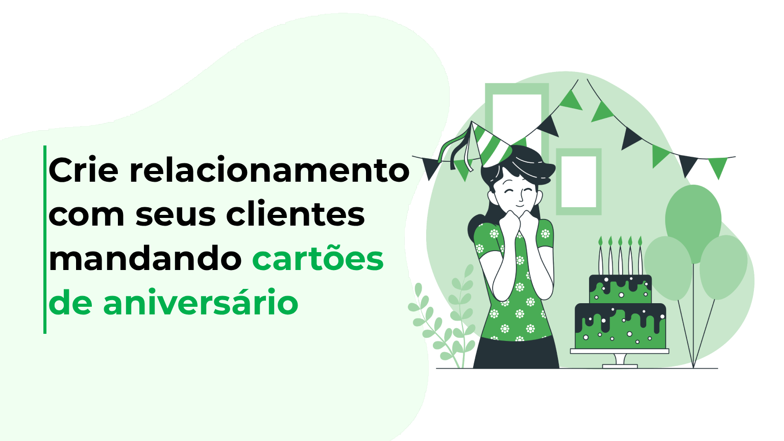 Crie relacionamento com seus clientes mandando cartões de aniversário
