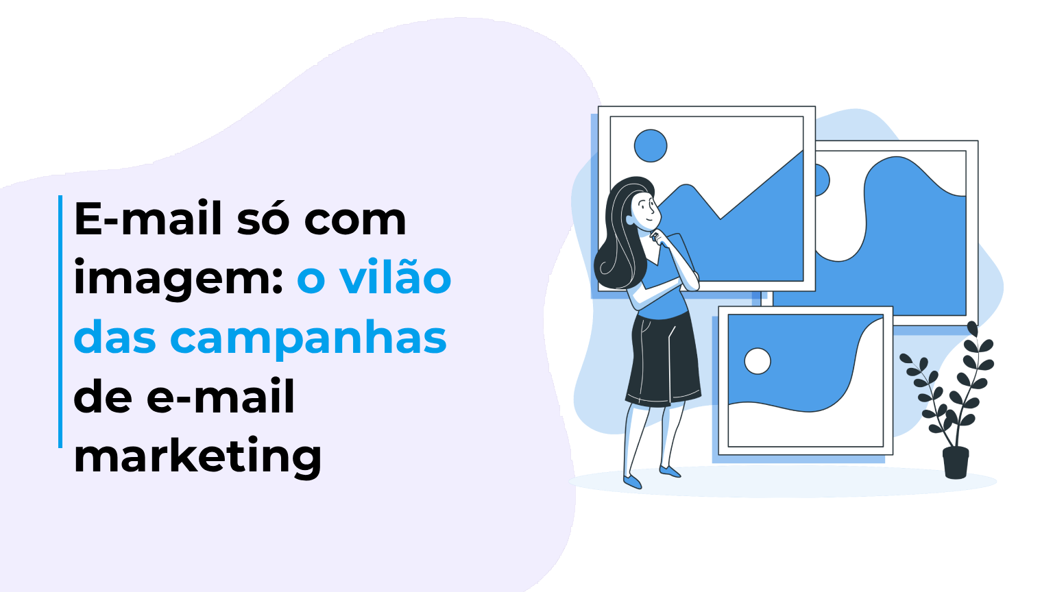 E-mail só com imagem: o vilão das campanhas de e-mail marketing