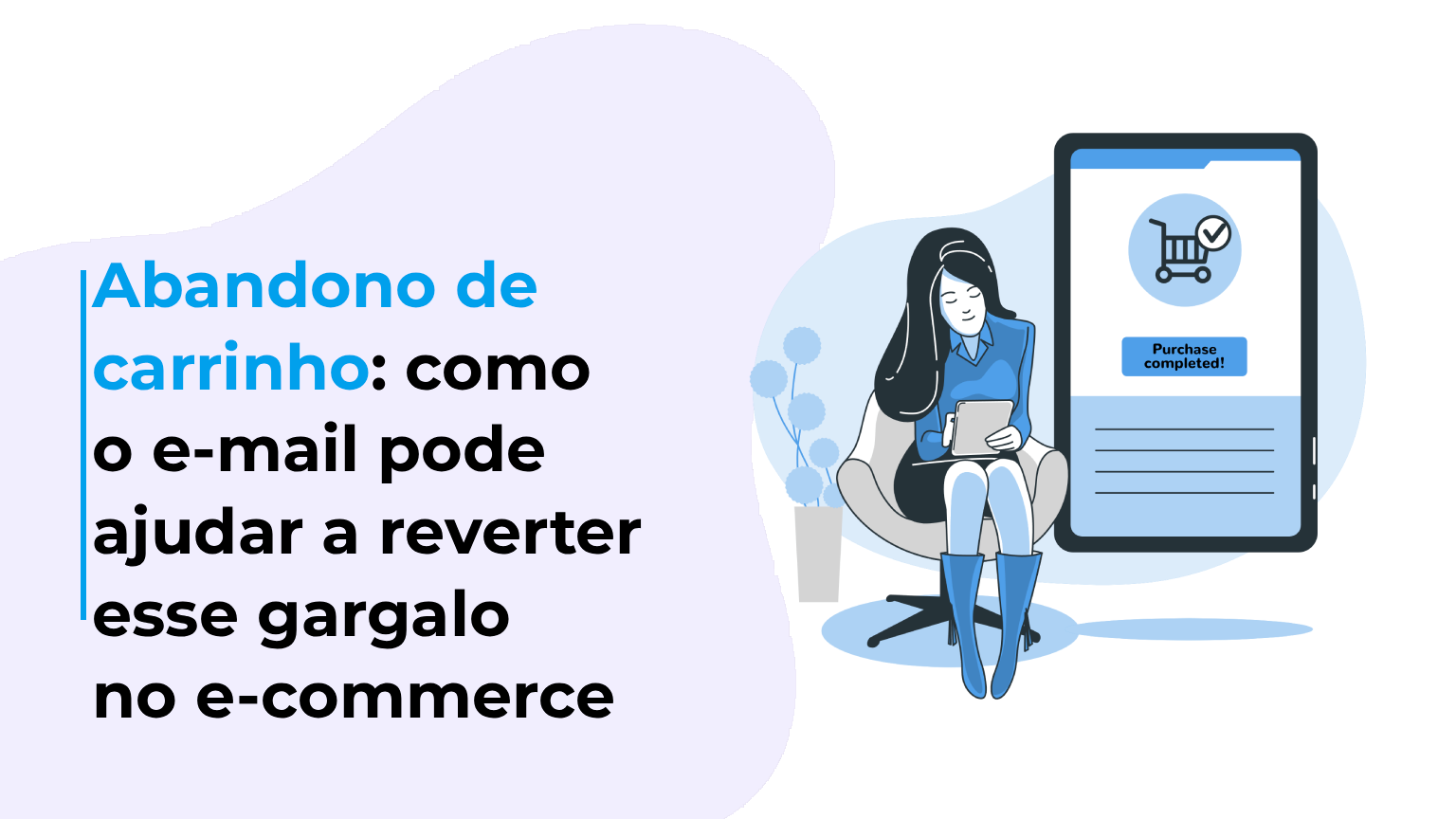 Abandono de carrinho: como o e-mail pode ajudar a reverter esse gargalo no e-commerce