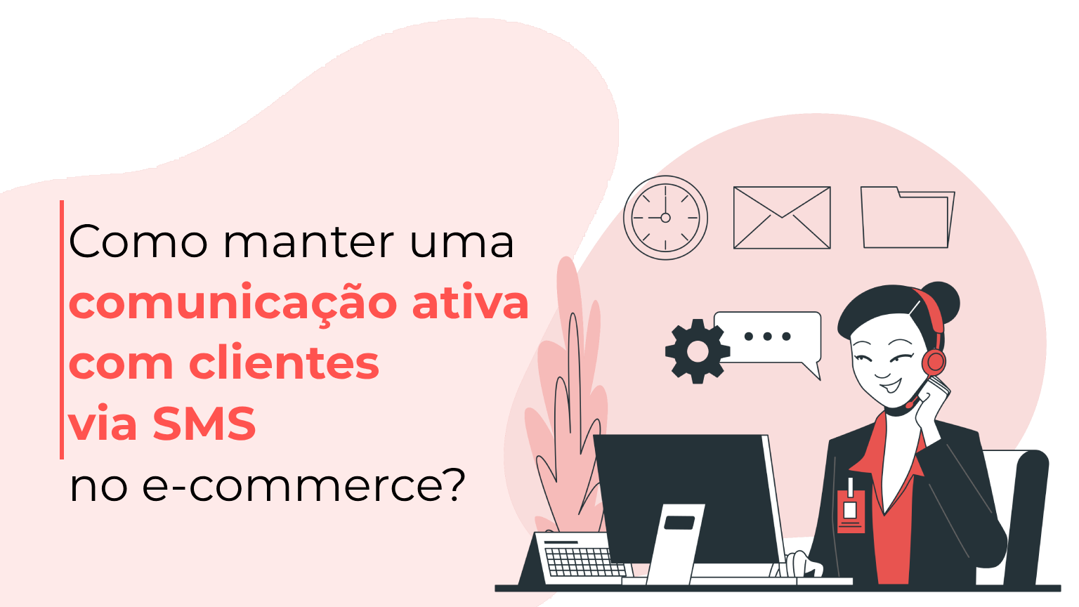 Como manter uma comunicação ativa com clientes via SMS no e-commerce_