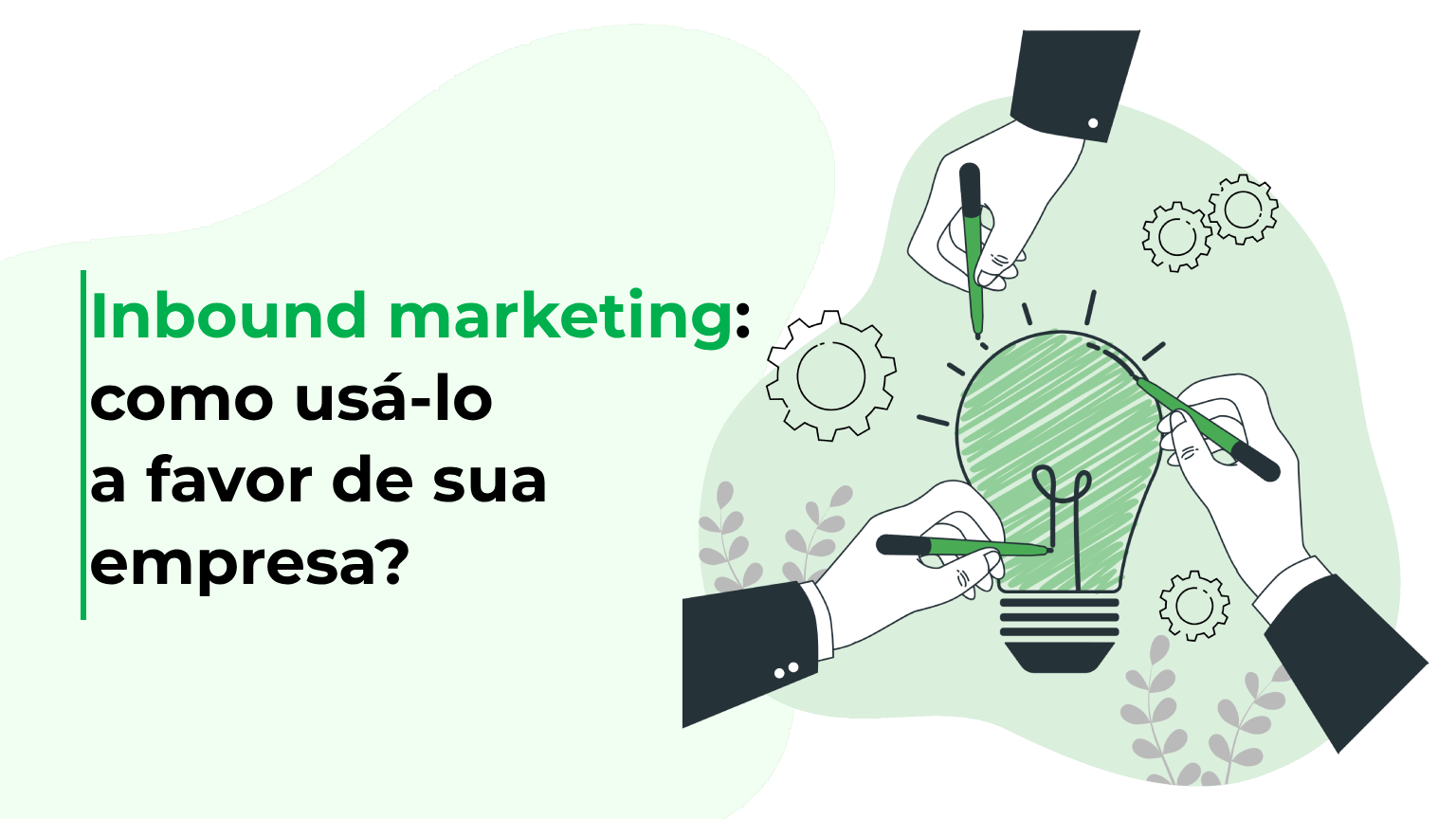 Inbound marketing: como usá-lo a favor de sua empresa?