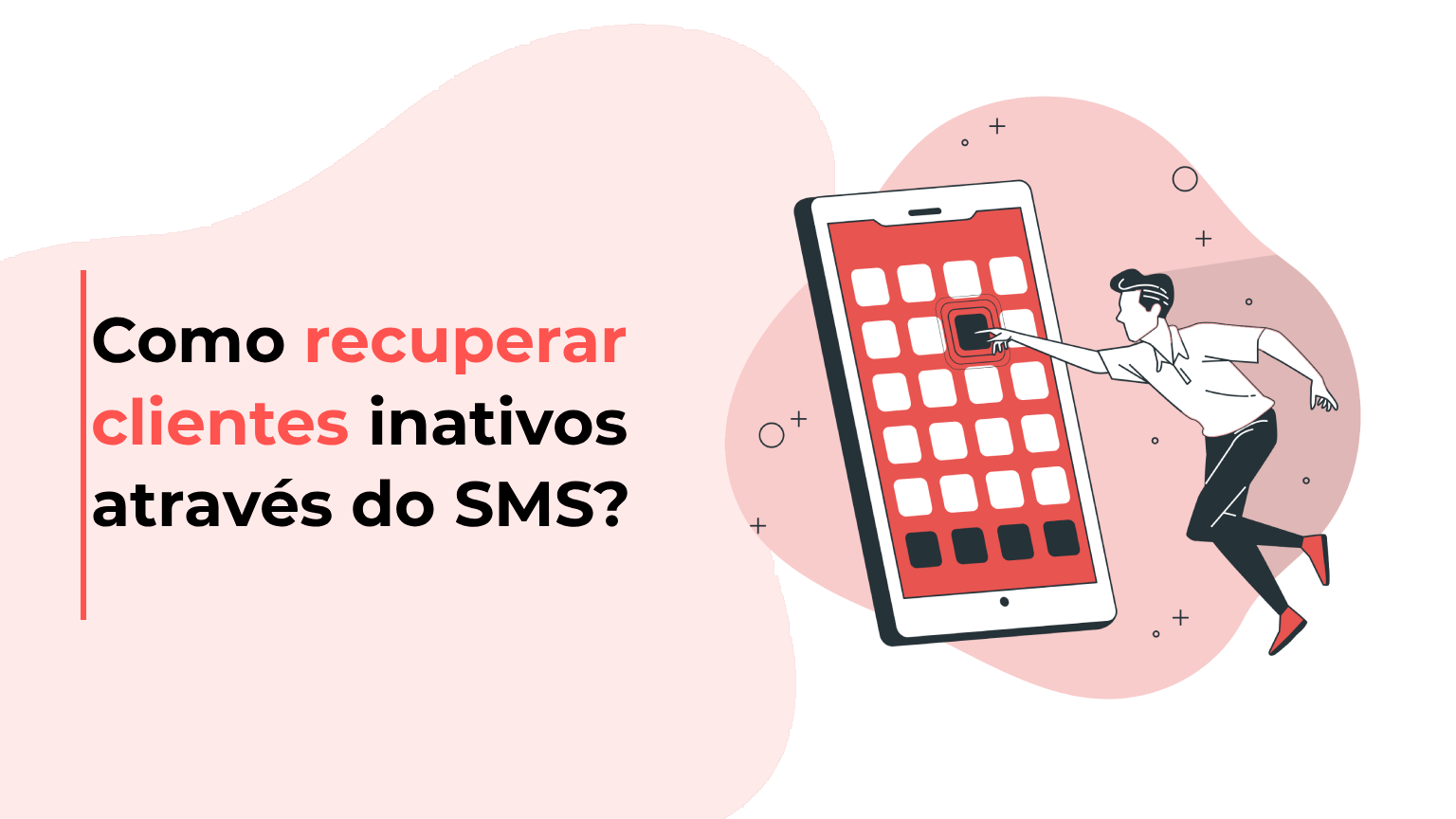 Como recuperar clientes inativos através do SMS