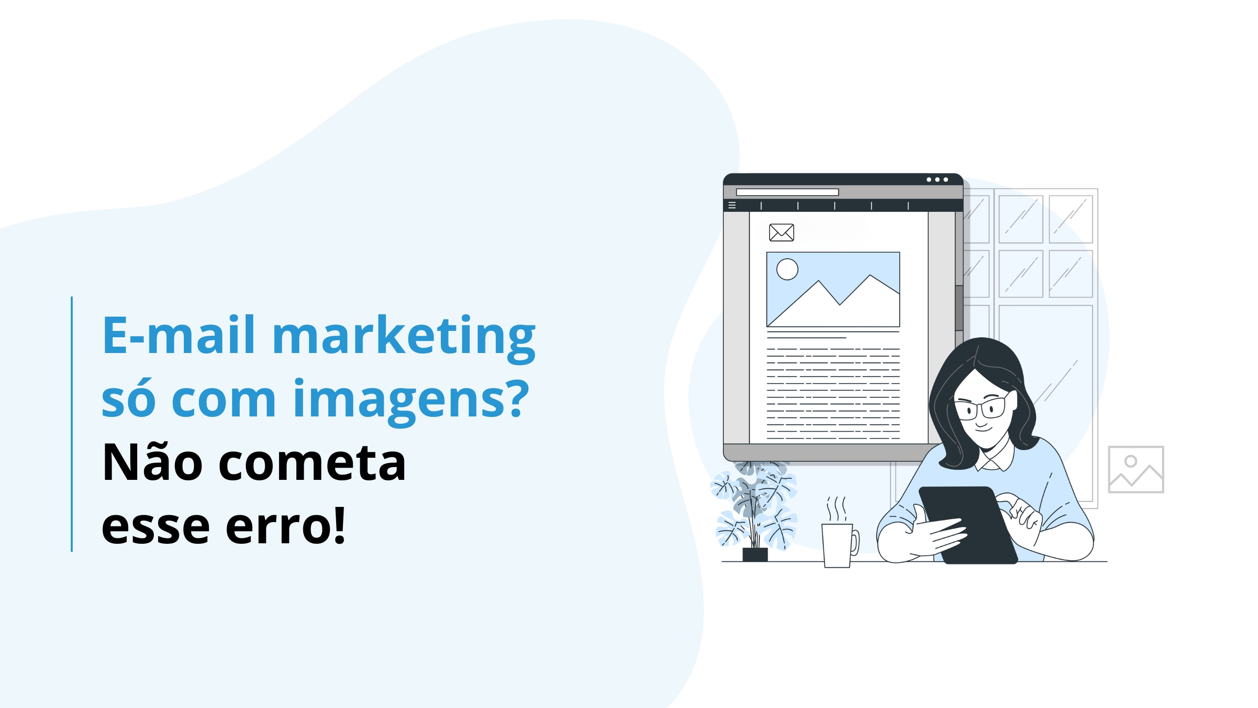 Email Marketing só com imagens? não cometa esse erro
