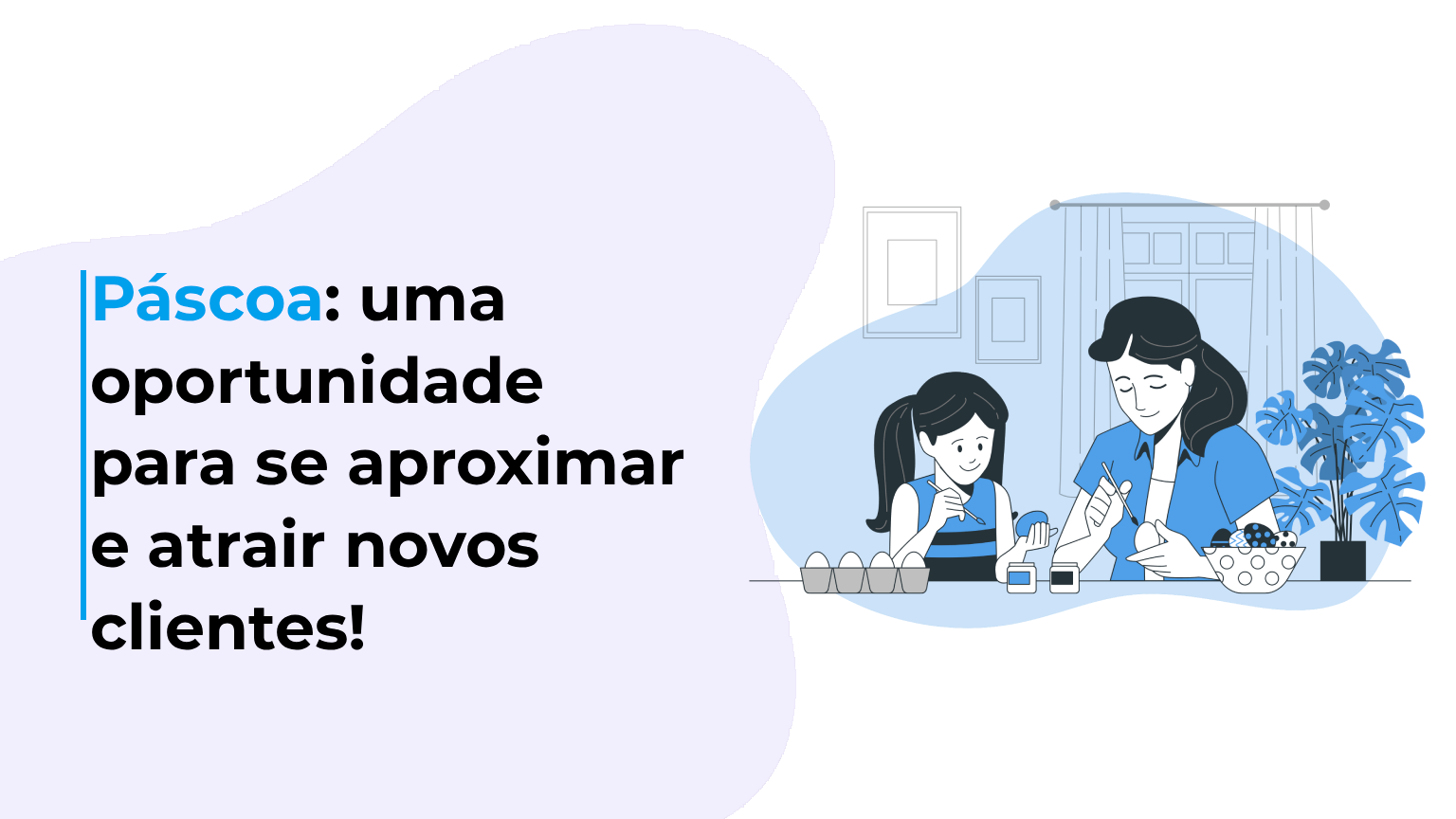 Páscoa: uma oportunidade para se aproximar e atrair novos clientes