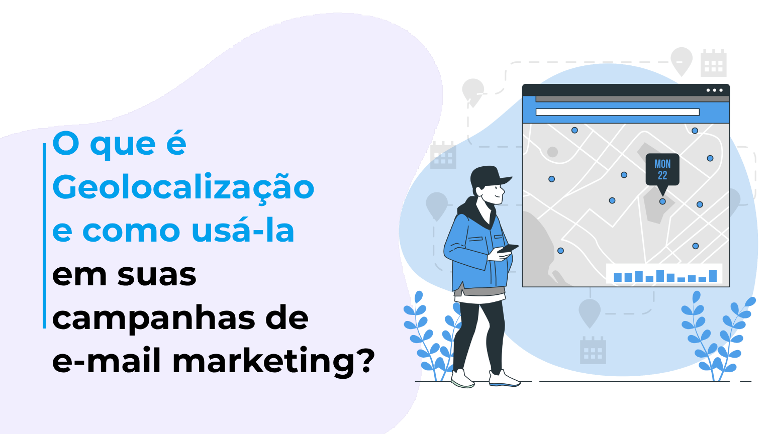 O que é Geolocalização e como usá-la em suas campanhas de e-mail marketing