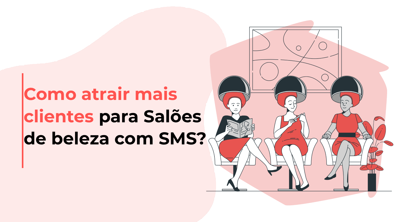 Como atrair mais clientes para Salões de beleza com SMS
