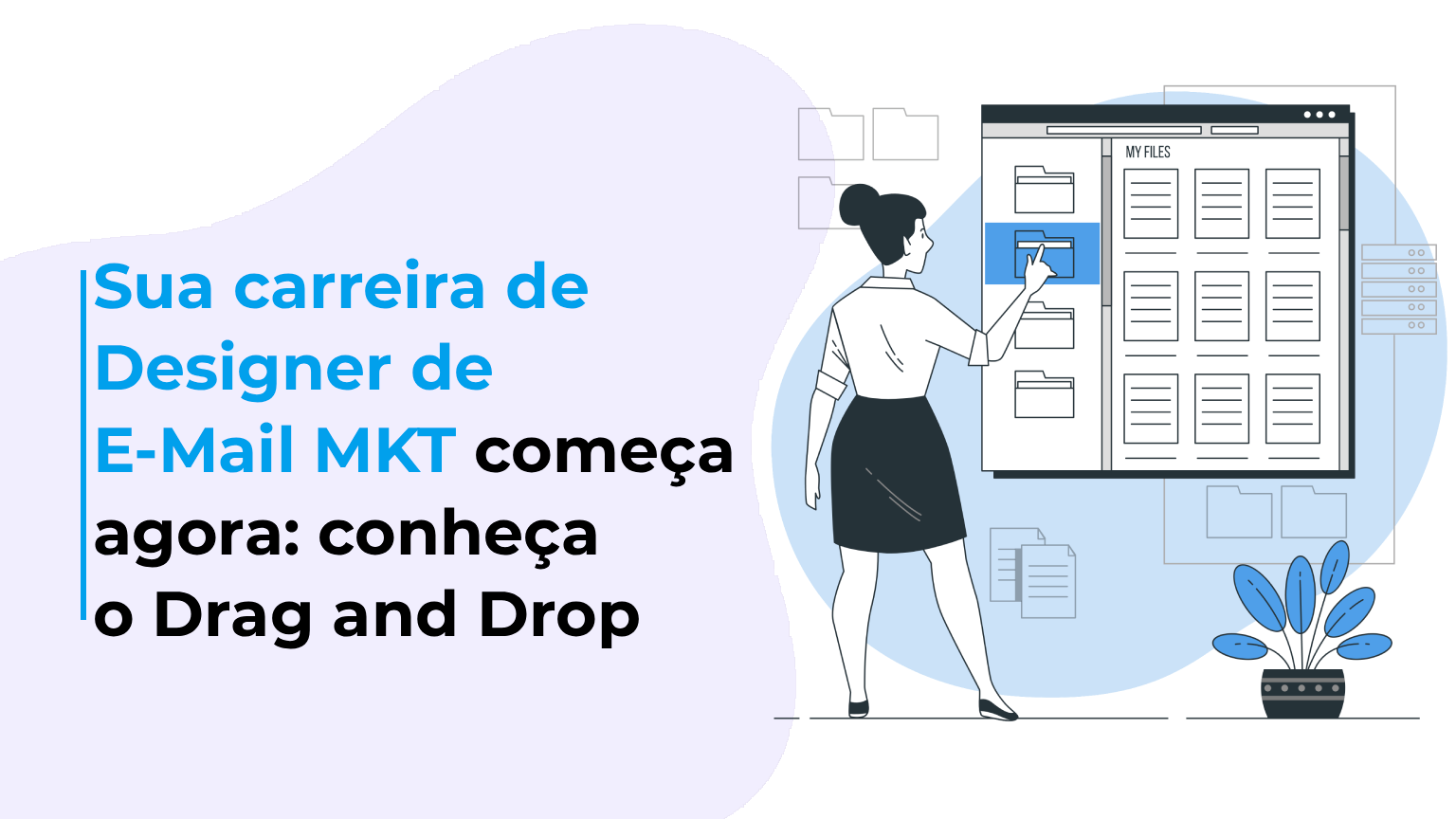 Sua carreira de Designer de E-Mail MKT começa agora: conheça o Drag and Drop