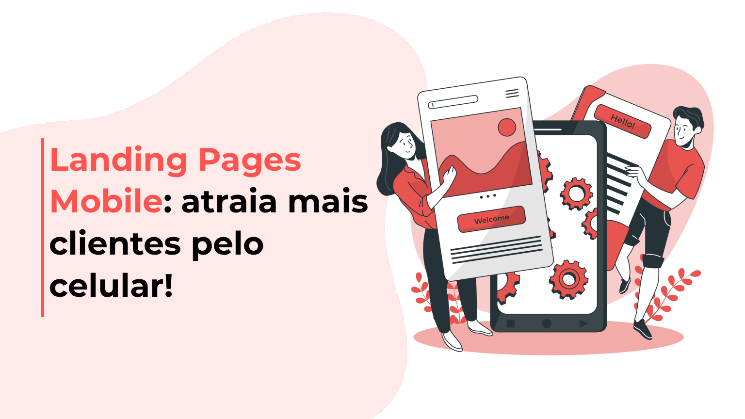 Landing Pages Mobile: atraia mais clientes pelo celular