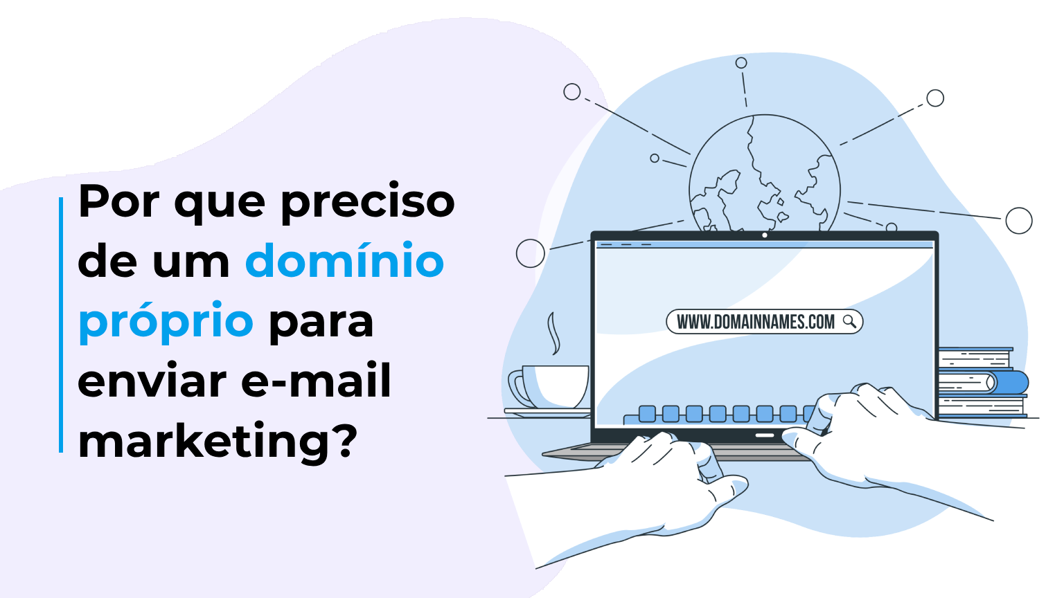 Por que preciso de um domínio próprio para enviar e-mail marketing