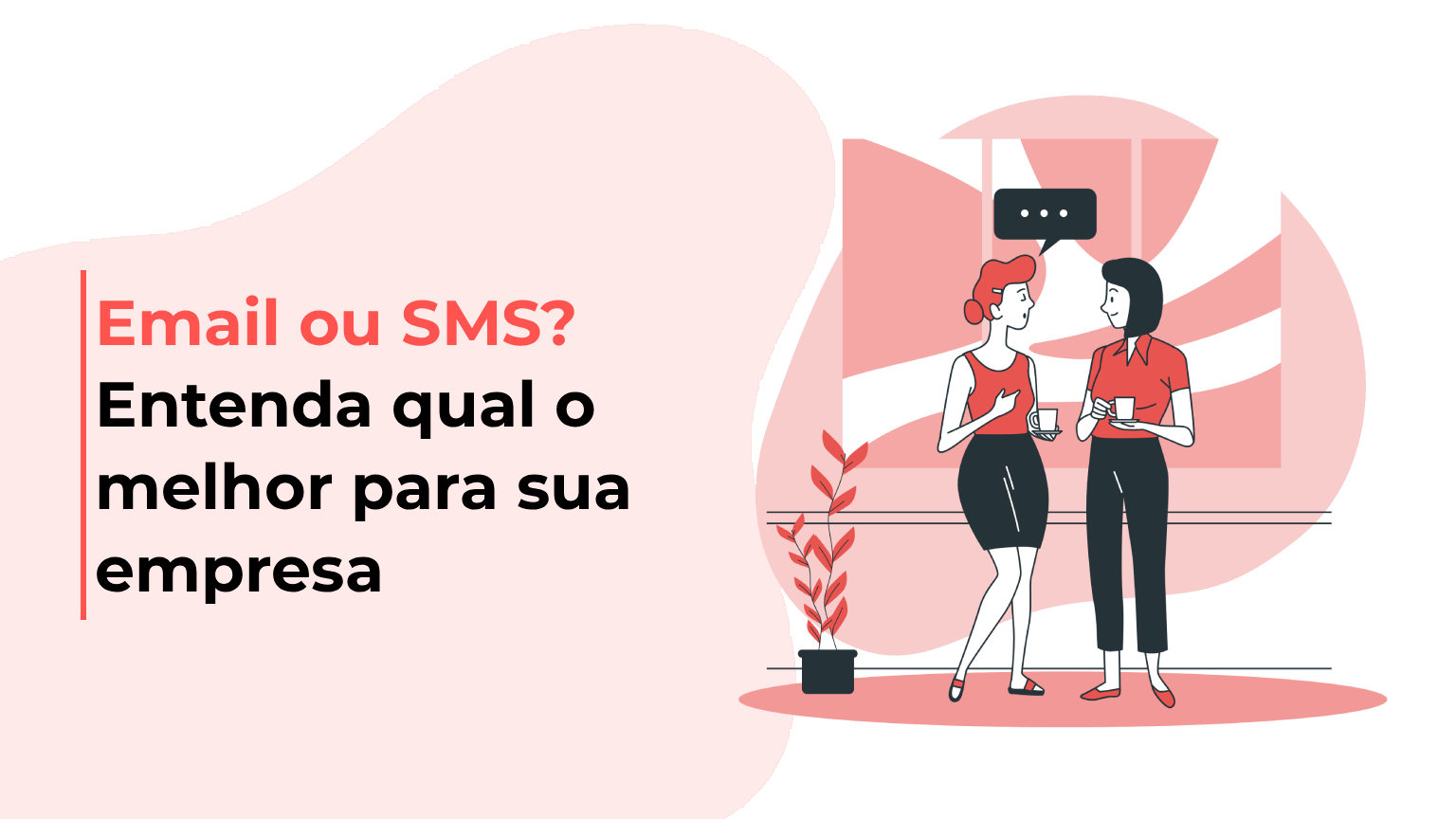 Email ou SMS? Entenda qual o melhor para sua empresa
