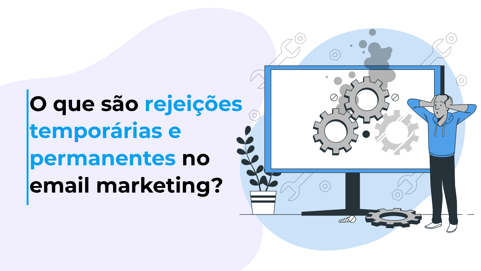 O que são rejeições temporárias e permanentes no email marketing