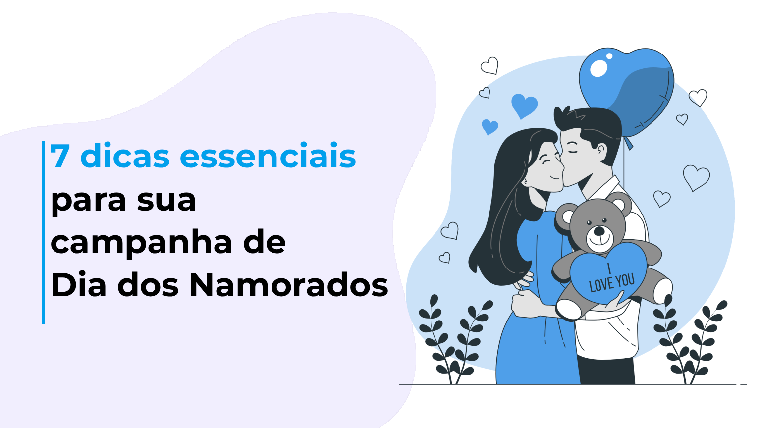 7 dicas essenciais para sua campanha de Dia dos Namorados