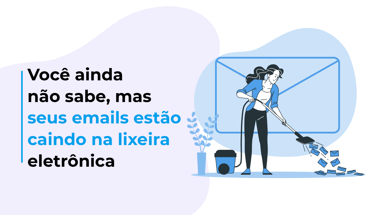 Você ainda não sabe, mas seus emails estão caindo na lixeira eletrônica