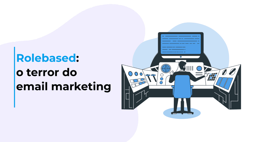 Rolebased: o terror do email marketing