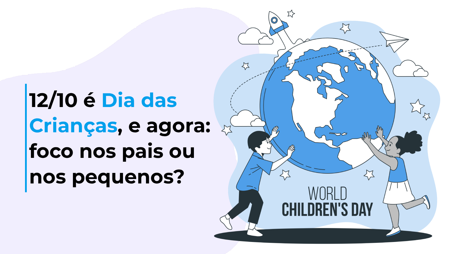12/10 é Dia das Crianças, e agora: foco nos pais ou nos pequenos
