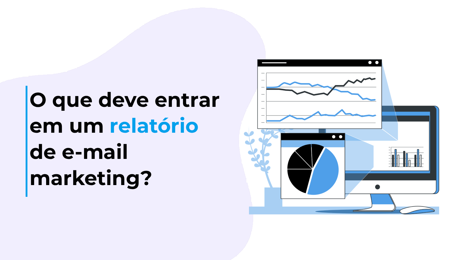 O que deve entrar em um relatório de e-mail marketing?