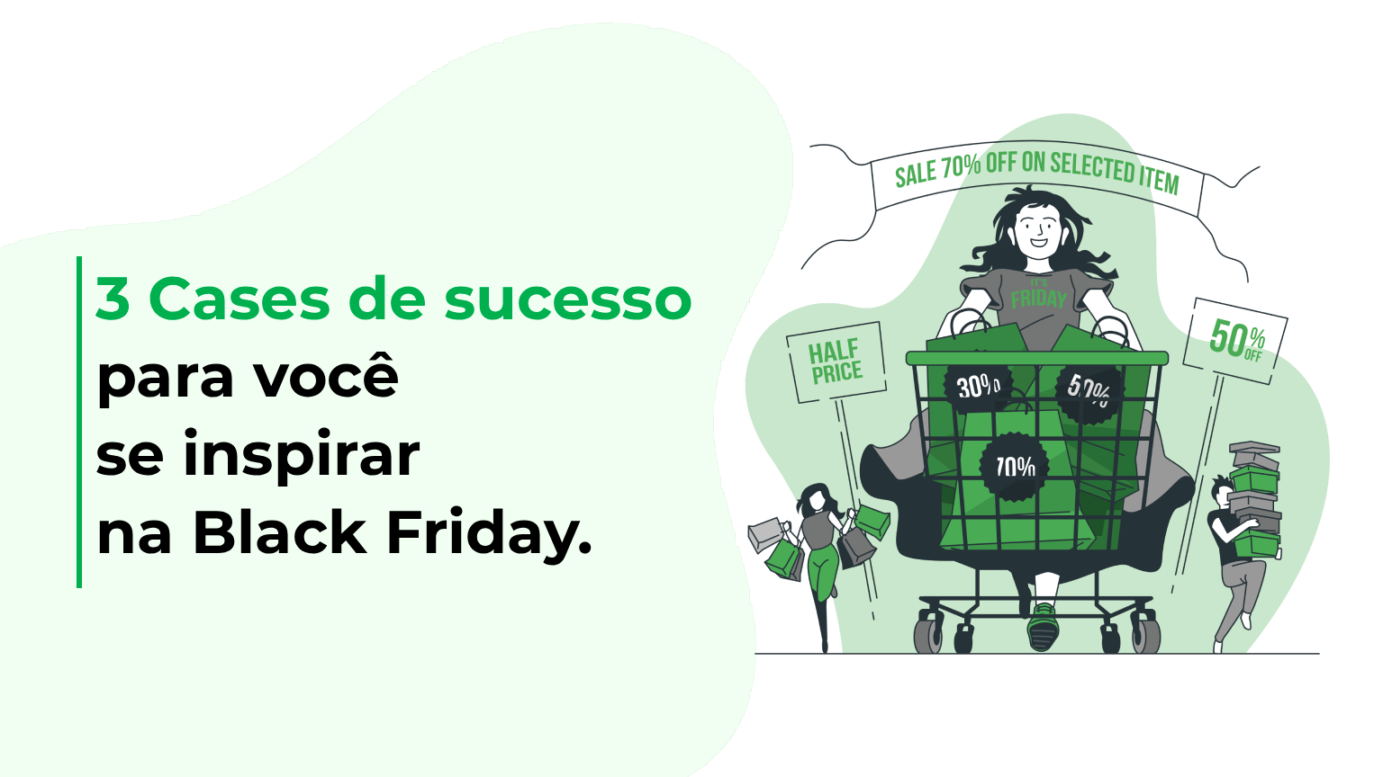 3 Cases de sucesso para você se inspirar na Black Friday