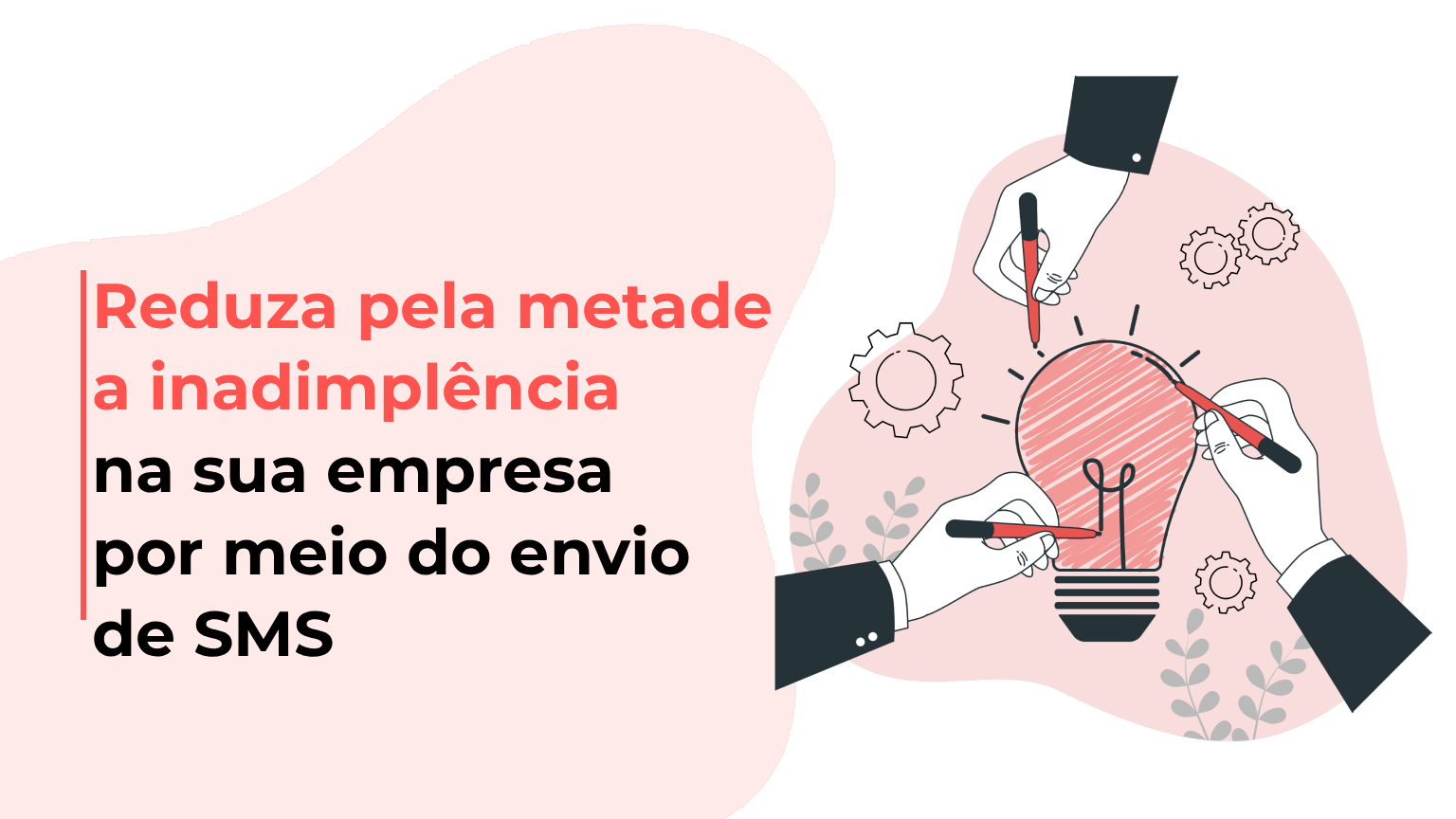 Reduza pela metade a inadimplência na sua empresa por meio do envio de SMS