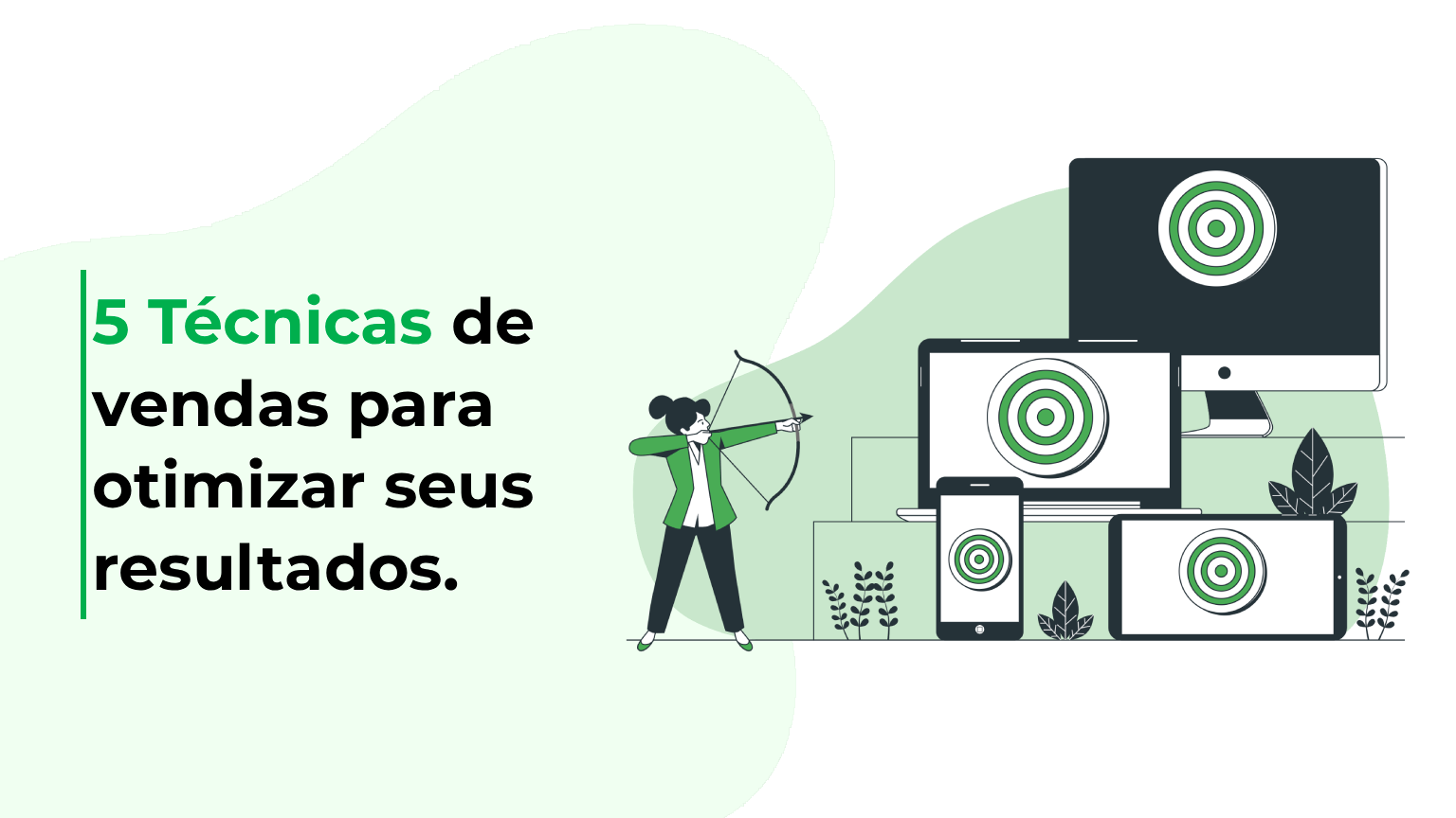 5 Técnicas de vendas para otimizar seus resultados