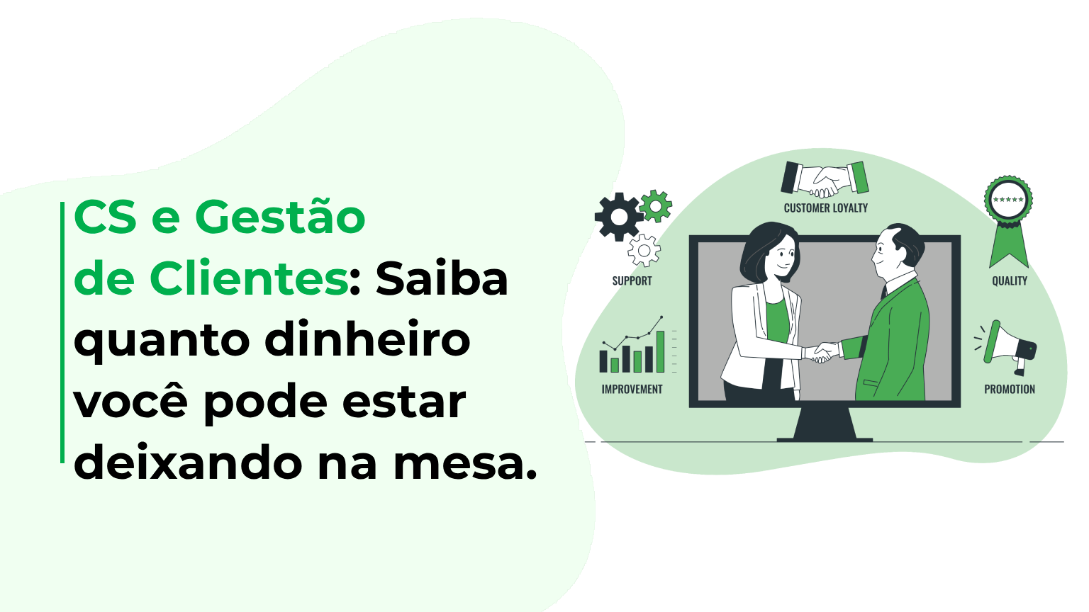 CS e Gestão de Clientes: Saiba quanto dinheiro você pode estar deixando na mesa