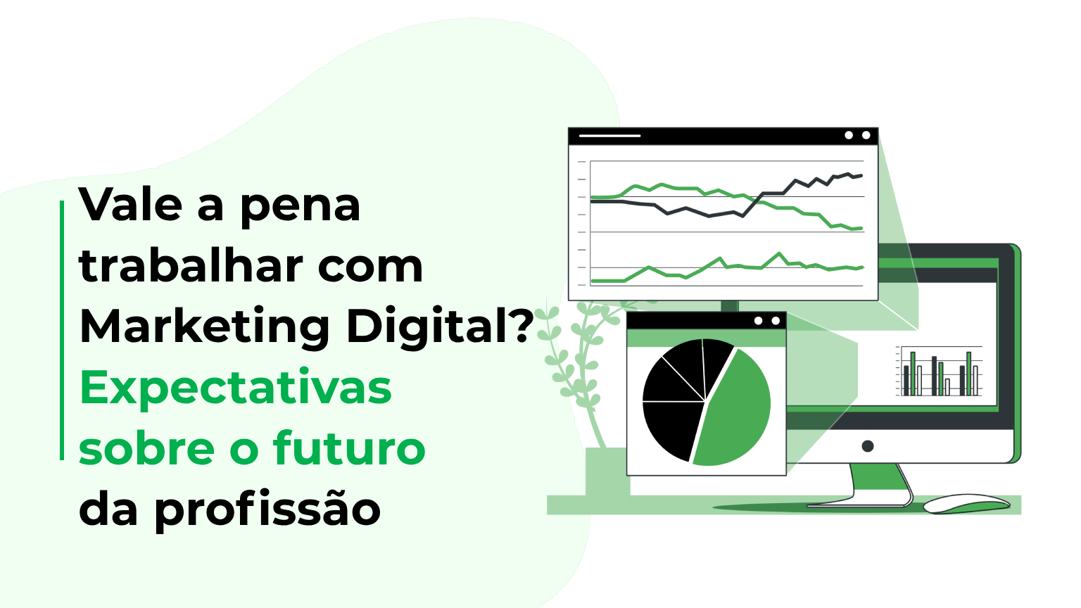 Vale a pena trabalhar com Marketing Digital? Expectativas sobre o futuro da profissão