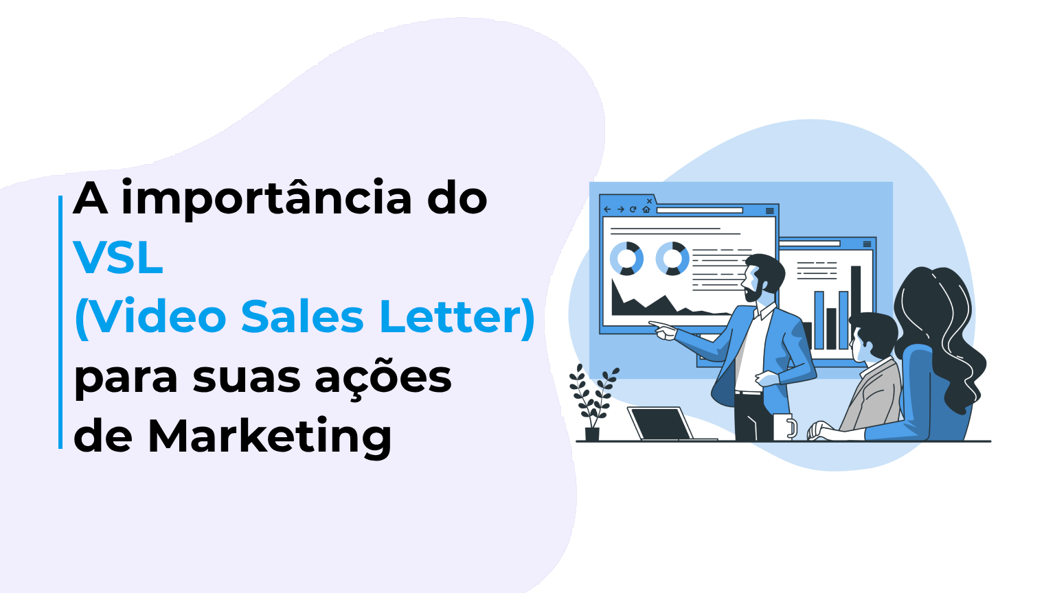A importância do VSL (Video Sales Letter) para suas ações de Marketing