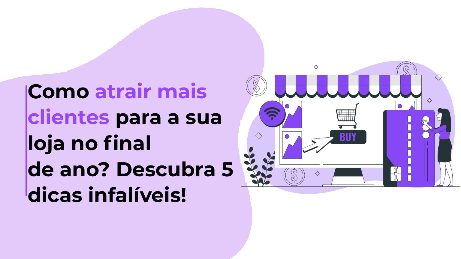 Como atrair mais clientes para a sua loja no final de ano? Descubra 5 dicas infalíveis!
