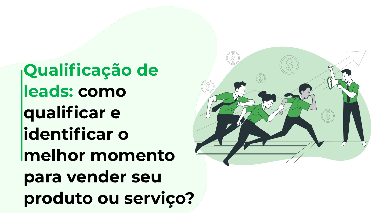 Qualificação de leads: como qualificar e identificar o melhor momento para vender seu produto ou serviço?