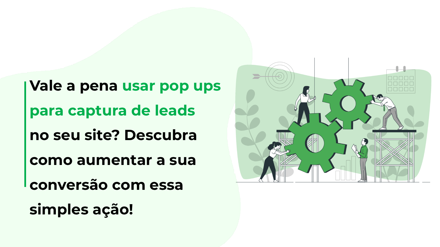 Vale a pena usar pop ups para captura de leads no seu site? Descubra como aumentar a sua conversão com essa simples ação
