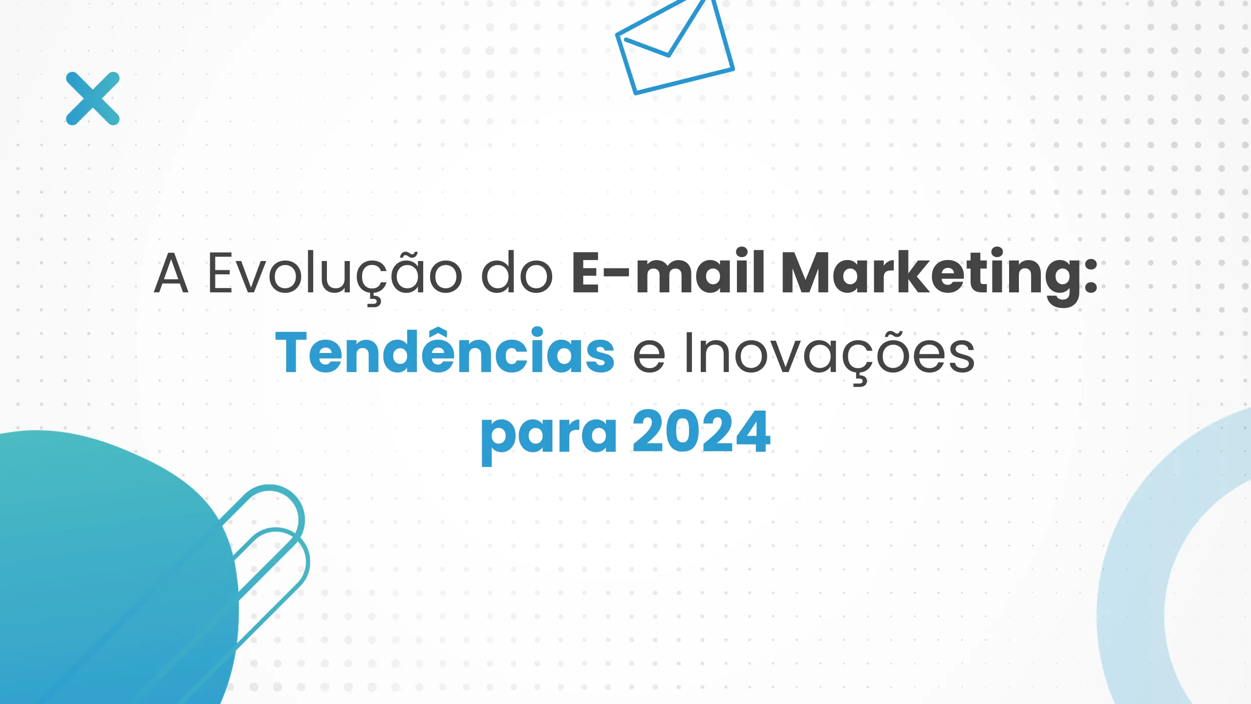 Tendencias de email marketing para 2024 - IAGENTE