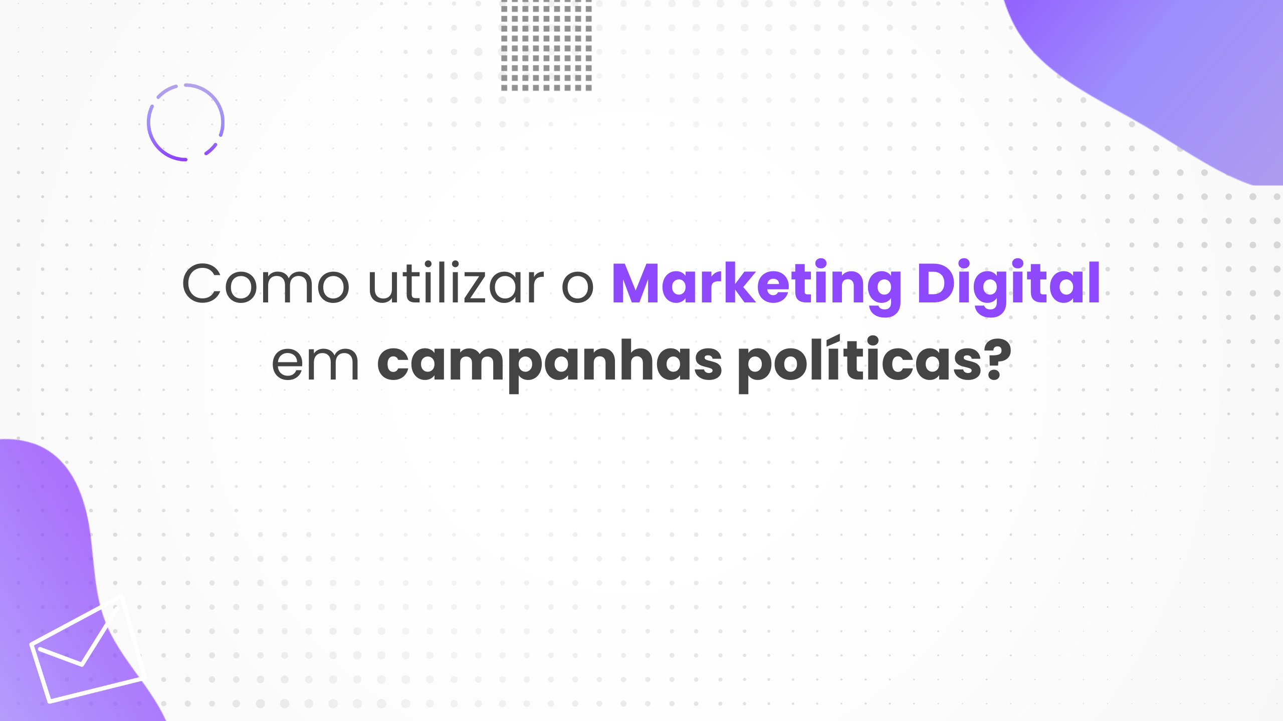 Como-utilizar-o-Marketing-Digital-em-campanhas-politicas