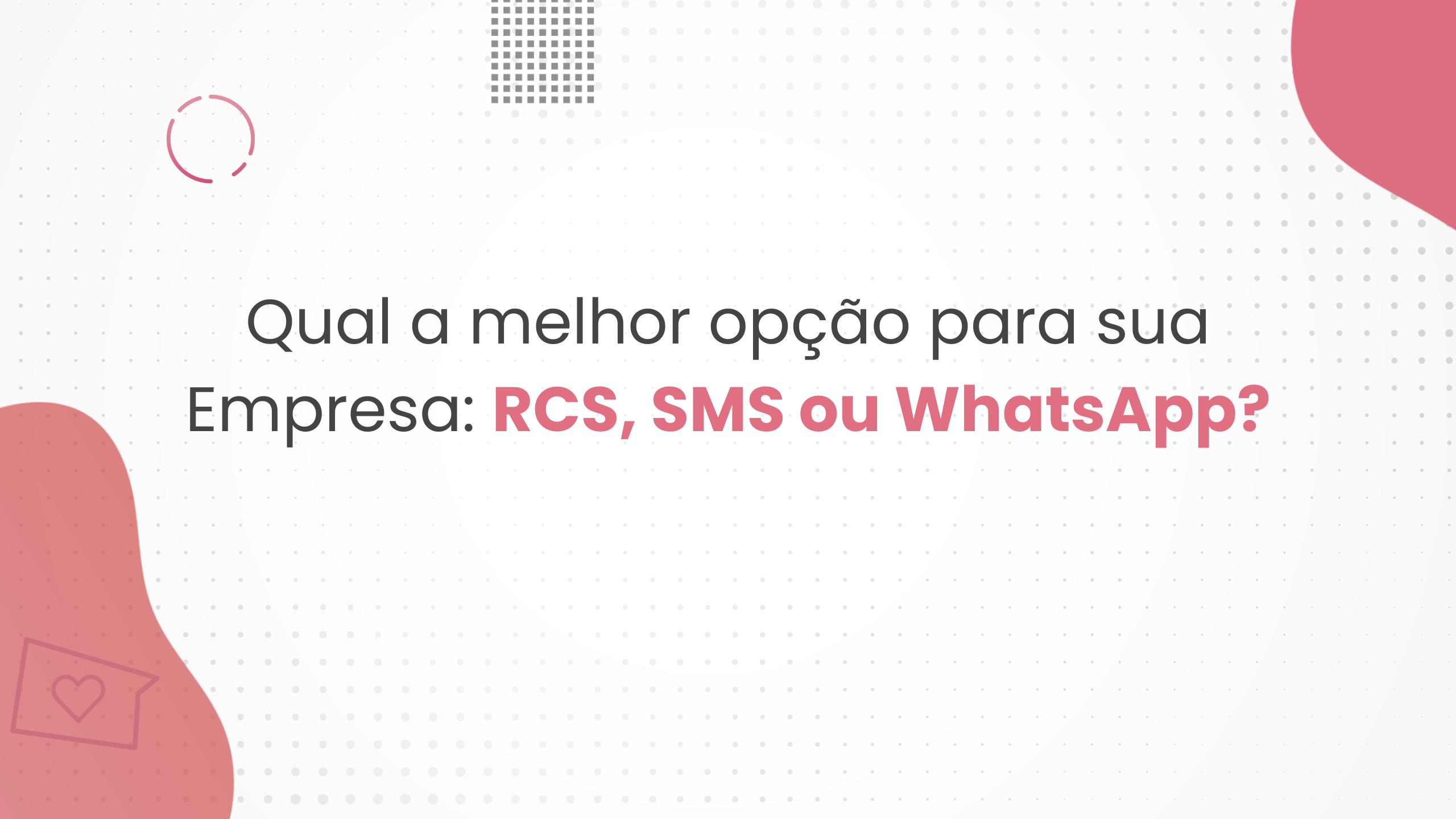 Qual melhor opção RCS, SMS ou Wts