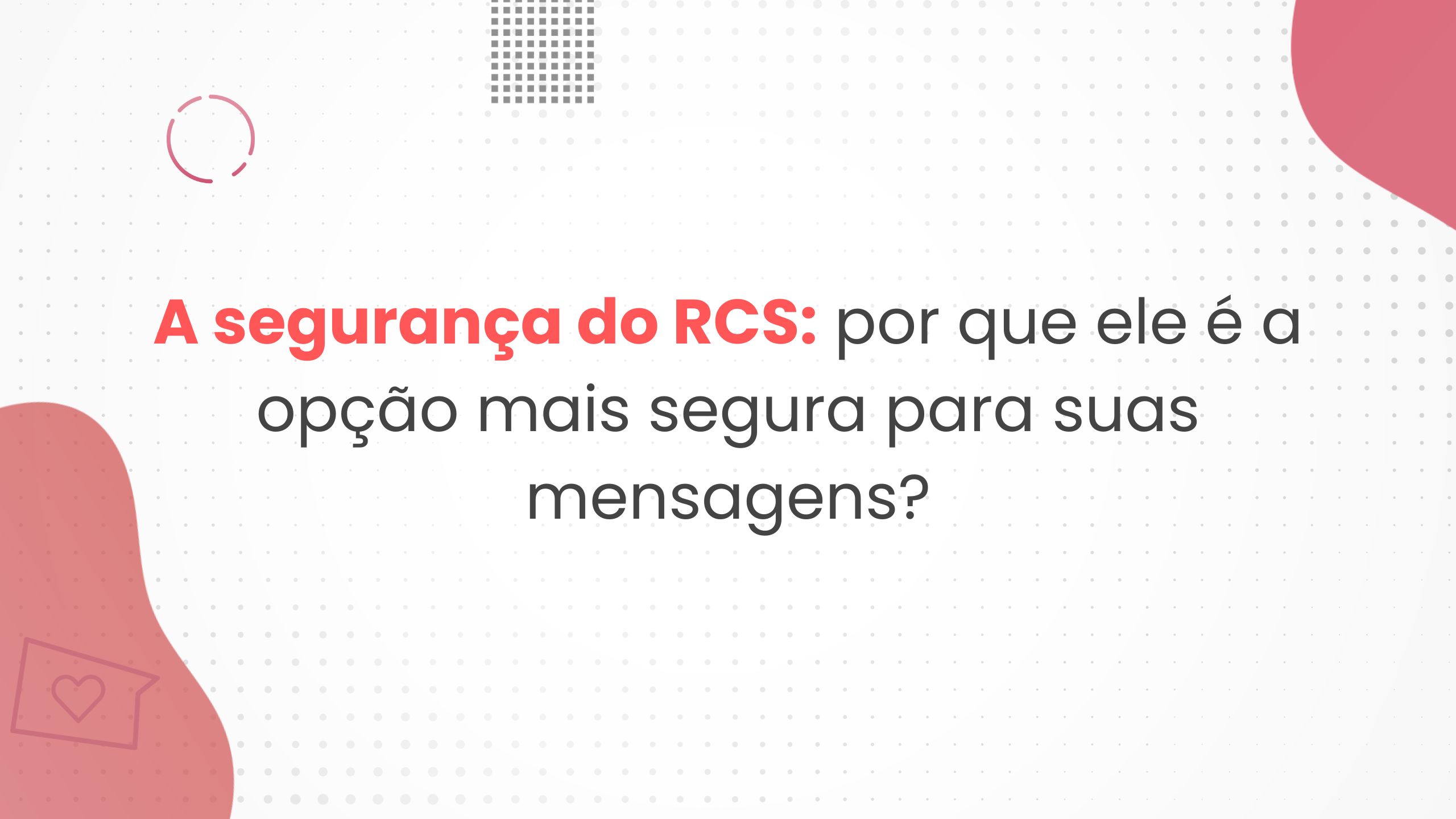 A segurança do RCS por que ele é a opção mais segura para suas mensagens