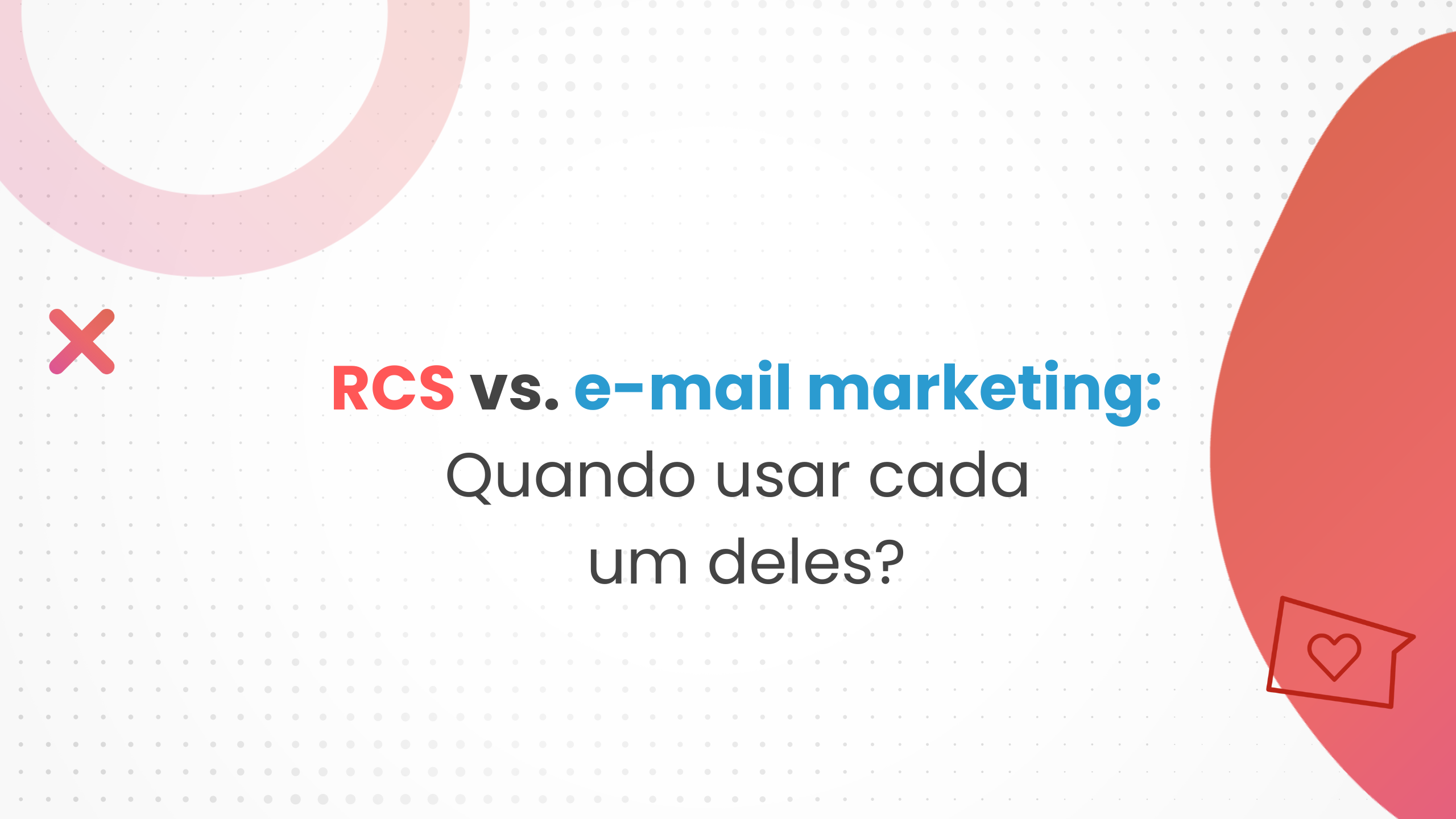 RCS vs. e-mail marketing Quando usar cada um deles