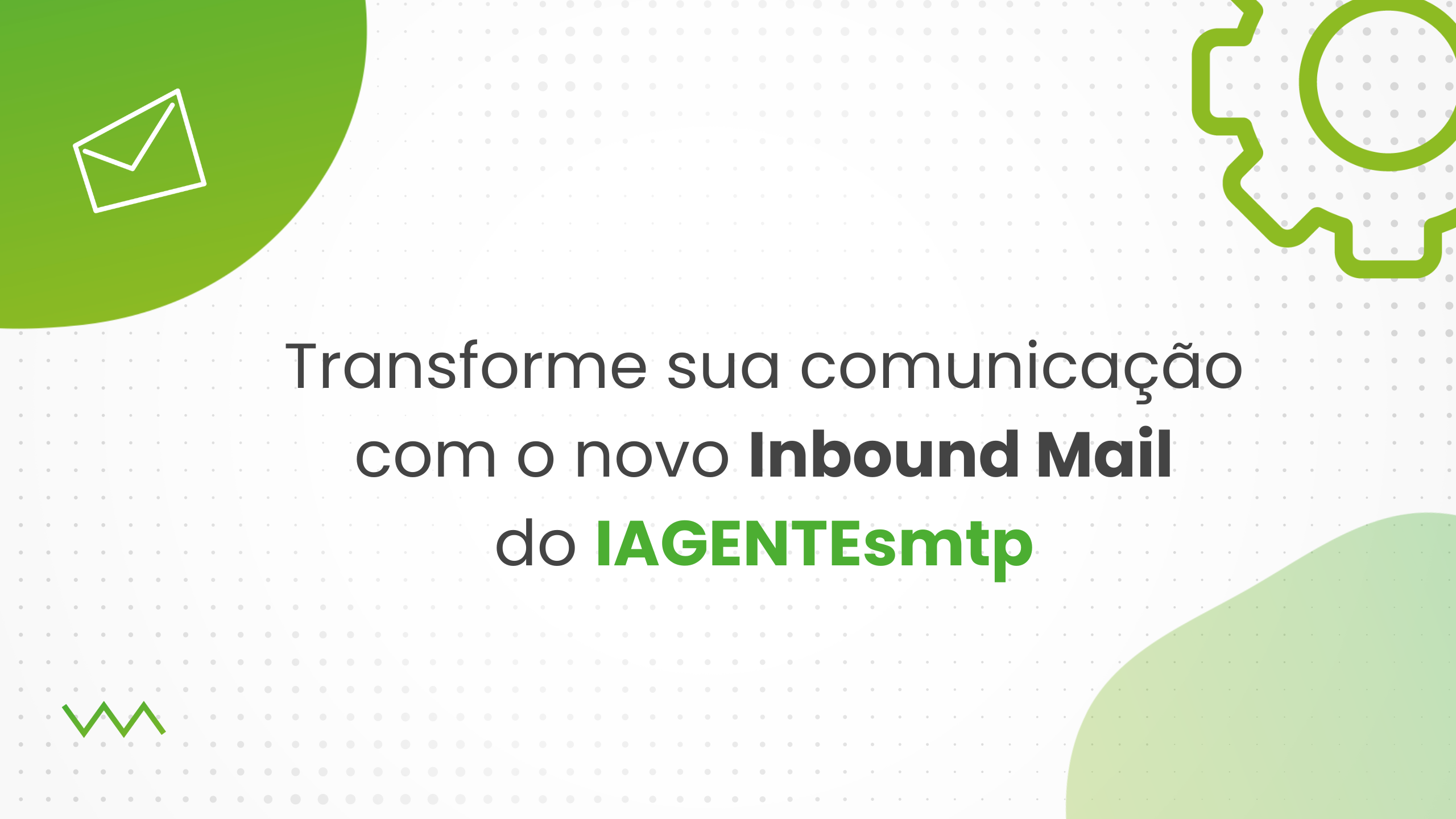 Transforme sua comunicação com o novo Inbound Mail do IAGENTEsmtp