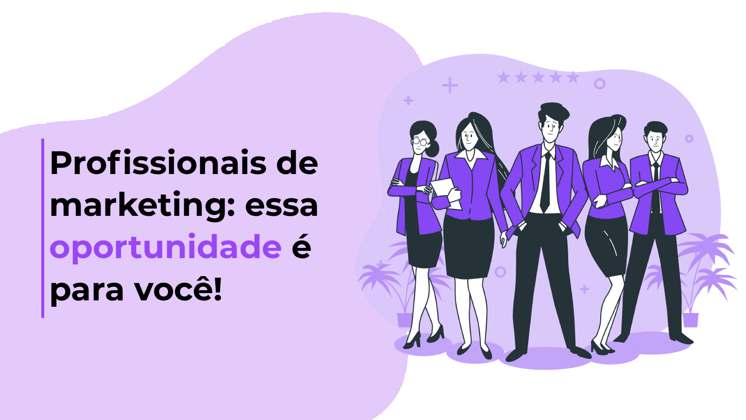 Profissionais de marketing: essa oportunidade é para você